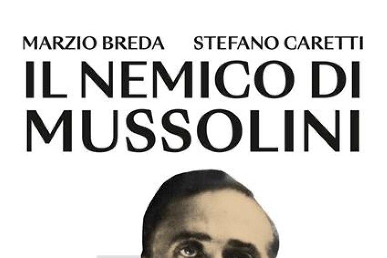La copertina del libro di Stefano Caretti "Il nemico di Mussolini", dedicato alla figura di Giacomo Matteotti