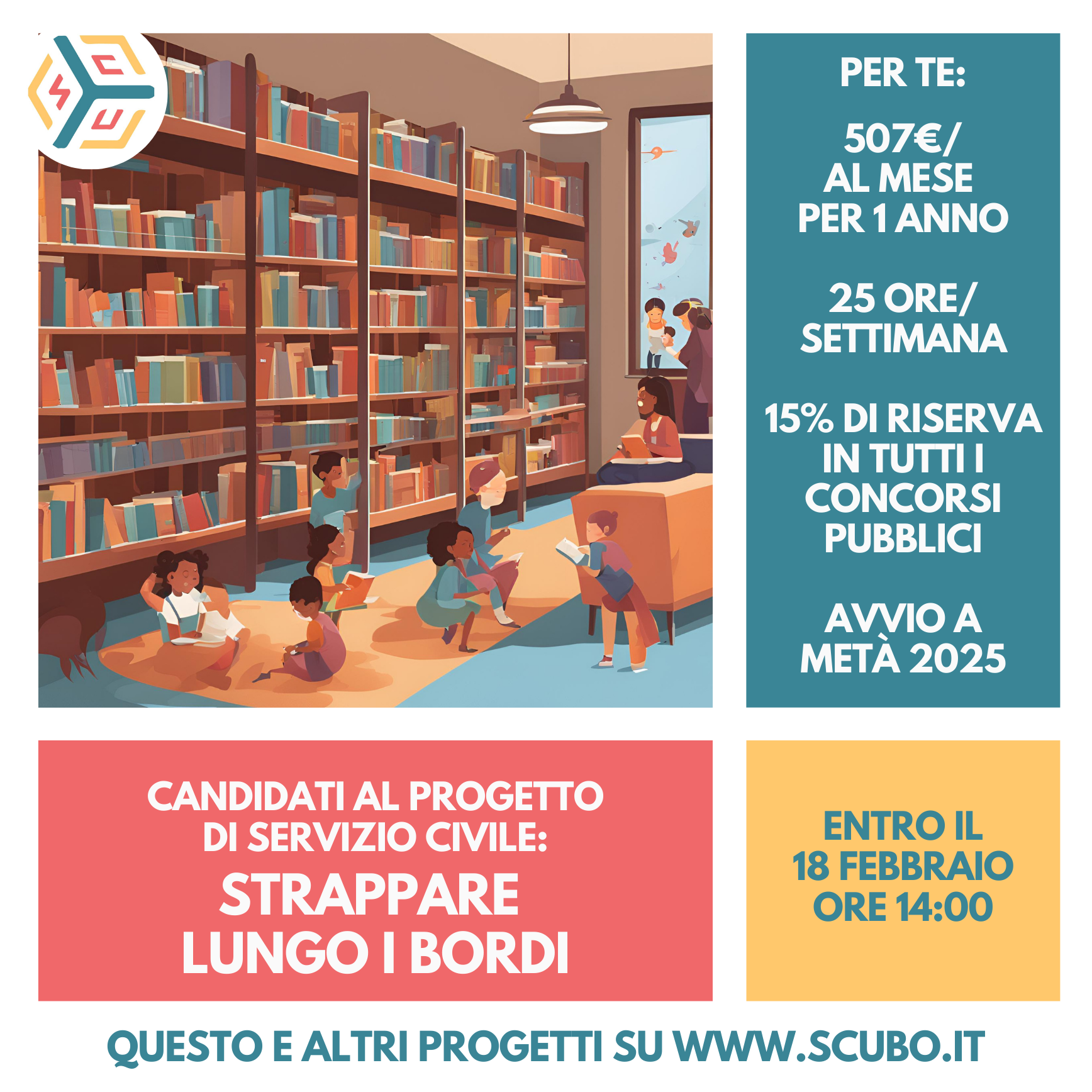 Sono previsti: n. 2 posti per il progetto VERSI TRA GLI SCAFFALI n. 1 posto per il progetto STRAPPARE LUNGO I BORDI